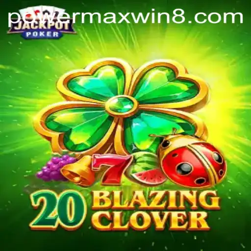 Unveiling the Thrills of 20BlazingClover and PowerMaxWin