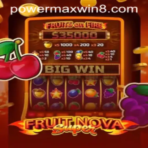 Exploring the Dynamic World of FruitNovaSuper with PowerMaxWin