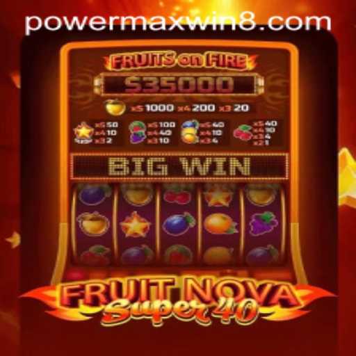FruitNovaSuper40: A Thrilling New Game Experience with PowerMaxWin Feature