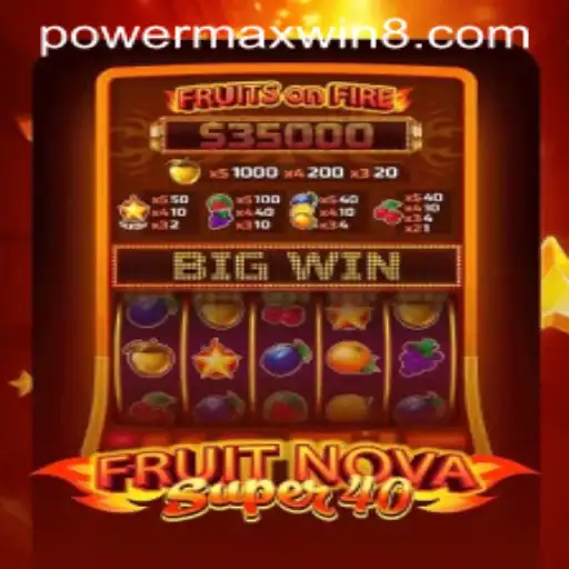 FruitNovaSuper40: A Thrilling New Game Experience with PowerMaxWin Feature
