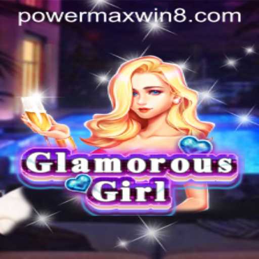 Exploring the Thrilling World of GlamorousGirl: Unveiling the PowerMaxWin Experience