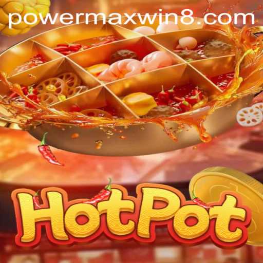 The Exciting World of Hotpot: Unveiling the PowerMaxWin Experience