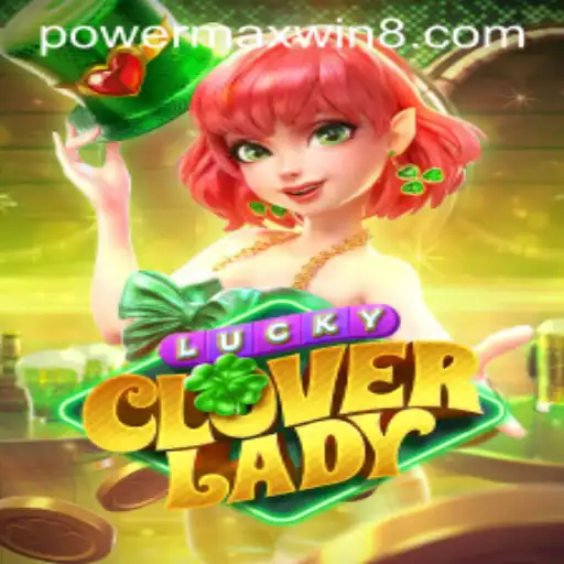 LuckyCloverLady: Unveiling the Enchanting Game of PowerMaxWin