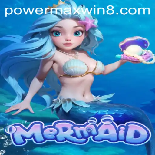 Dive into Adventure with Mermaid: Discover the Wonders of PowerMaxWin