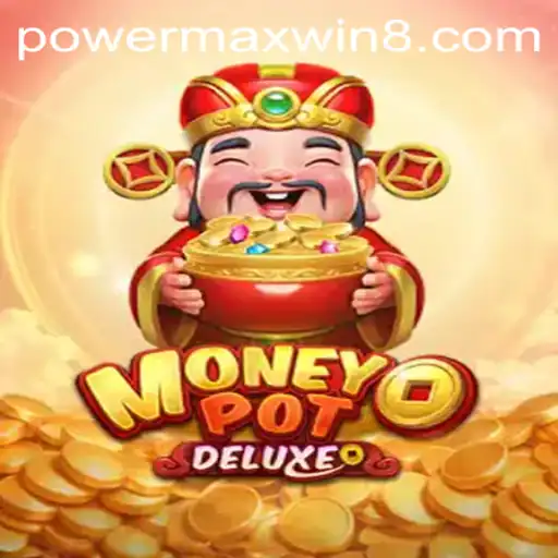 Unveiling the Excitement of MoneyPotDELUXE with PowerMaxWin