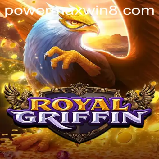 Exploring RoyalGriffin: Unveiling the PowerMaxWin Experience